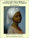 A Slave Girl’s Story: Being an Autobiography of Kate Drumgoold - Kate Drumgoold