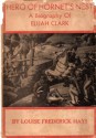 Hero of Hornet's Nest: A Biography of Elijah Clark 1733 to 1799 - Louise Frederick Hays