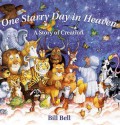 One Starry Day in Heaven: A Story of Creation - Bill Bell