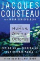 The Human, the Orchid and the Octopus: Exploring and Conserving Our Natural World - Jacques-Yves Cousteau, Susan Schiefelbein