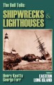 The Bell Tolls: Shipwrecks & Lighthouses Volume 2 Eastern Long Island - Henry Keatts, George Farr