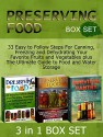 Preserving Food Box Set: 33 Easy to Follow Steps For Canning, Freezing and Dehydrating Your Favorite Fruits and Vegetables plus The Ultimate Guide to Food ... food without freezing or canning) - Melvin Garcia, Davis King, Samuel Allen