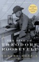 The Rise of Theodore Roosevelt - Edmund Morris