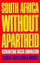 South Africa Without Apartheid: Dismantling Racial Domination - Heribert Adam, Kogila A. Moodley