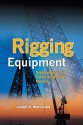 Rigging Equipment: Maintenance and Safety Inspection Manual - Joseph A. MacDonald