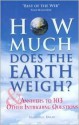 How Much Does The Earth Weigh & Answers To 103 Other Intriguing Questions - Marshall Brain