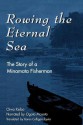 Rowing the Eternal Sea: The Story of a Minamata Fisherman (Asian Voices) - Keibo Oiwa, Ogata Masato, Karen Colligan-Taylor