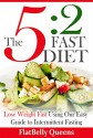 5:2 DIET: The 5:2 Fast Diet: Lose Weight Fast Using Our Easy Guide To Intermittent Fasting (5:2 Low Carb Low Fat Weight Loss Diet Book) - FlatBelly Queens, 5 2