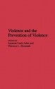 Violence and the Prevention of Violence - Leonore A. Loeb, Florence L. Denmark, Leonore A. Loeb