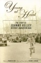 Young at Heart: The Story of Johnny Kelley, Boston's Marathon Man - Frederick Lewis, Dick Johnson