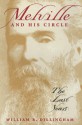 Melville and His Circle: The Last Years - William Dillingham