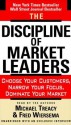 The Discipline of Market Leaders: Choose Your Customers, Narrow Your Focus, Dominate Your Market - Michael Treacy, Fred Wiersema