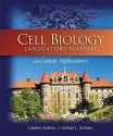 Cell Biology Laboratory Manual with Cancer Applications - Lakshmi Atchison, Michael Atchison