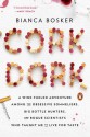 Cork Dork: A Wine-Fueled Adventure Among the Obsessive Sommeliers, Big Bottle Hunters, and Rogue Scientists Who Taught Me to Live for Taste - Bianca Bosker