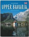 Journey Through Upper Bavaria - Ernst-Otto Luthardt, Ernst-Otto Luthardt