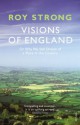 Visions of England: Or Why We Still Dream of a Place in the Country - Roy Strong