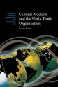 Cultural Products and the World Trade Organization - Tania Voon