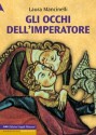 Gli occhi dell'imperatore - Laura Mancinelli