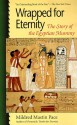 Wrapped for Eternity: The Story of the Egyptian Mummy - Mildred Mastin Pace