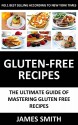 Gluten Free Recipes: Enjoy The Best & Most Popular Gluten Free Recipes With a Professional Taste (Gluten-Free Recipes Book 1) - James Smith, Ali julia