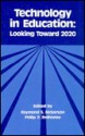 Technology in Education: Looking Toward 2020 - Raymond S. Nickerson