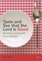 Taste and See That the Lord Is Good: A Study of the Attributes of God - Joel James