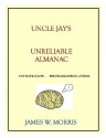 Uncle Jay's Unreliable Almanac - James W. Morris