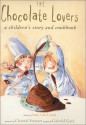 The Chocolate Lovers: A Children's Story and Cookbook - Joan Van Loon, Gabriel Gate, Chantal Stewart