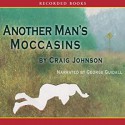 Another Man's Moccasins: A Walt Longmire Mystery - Craig Johnson, George Guidall