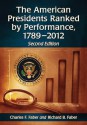 The American Presidents Ranked by Performance, 1789-2012 - Charles F. Faber, Richard B. Faber