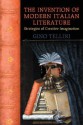 The Invention of Modern Italian Literature: Strategies of Creative Imagination - Gino Tellini, Dawn Winterhalter, Gemma Dawkes