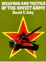 Weapons And Tactics Of The Soviet Army - David Isby