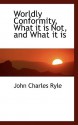 Worldly Conformity, What It Is Not, and What It Is - J.C. Ryle