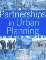 Partnerships in Urban Planning: A Guide for Municipalities [With CDROM] - Nabeel Hamdi, Michael Majale