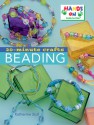 20-Minute Crafts: Beading - Hands-On Crafts for Kids