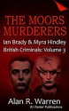 The Moors Murderers: Ian Brady and Myra Hindley Serial Killers (British Criminals #3) - Aeternum Designs, Alan R. Warren