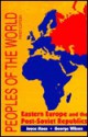 Peoples Of The World. The Culture, Geographical Setting, And Historical Background Of 34 Eastern European Peoples - Joyce Moss, George Wilson