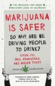 Marijuana Is Safer: So Why Are We Driving People to Drink? 2nd Edition - David McCullagh, Steve Fox, Paul Armentano, Mason Tvert