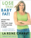 Lose That Baby Fat!: Bouncing Back the First Year after Having a Baby--A Mom Friendly Fitness Program - LaReine Chabut