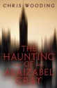 The Haunting Of Alaizabel Cray - Chris Wooding