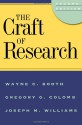 The Craft of Research (Chicago Guides to Writing, Editing, and Publishing) - Wayne C. Booth, Gregory G. Colomb, Joseph M. Williams