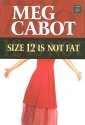 Size 12 Is Not Fat - Meg Cabot