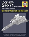 Lockheed SR-71 Blackbird: 1964 onwards (all marks)--Owner's Workshop Manual - Steve Davies, Paul F. Crickmore