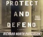 Protect and Defend - Richard North Patterson, Patricia Kalember