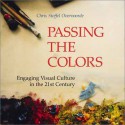 Passing the Colors: Engaging Visual Culture in the 21st Century - Chris Stoffel Overvoorde, Chris Stoffel Overvoorde, Nicholas Wolterstorff