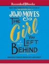 The Girl You Left Behind - Clare Corbett, Penelope Rawlins, Jojo Moyes