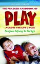 The Praeger Handbook of Play Across the Life Cycle: Fun from Infancy to Old Age - Luciano L'Abate