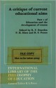 A Critique of Current Educational Aims: Part I of Education and the Development of Reason. International Library of the Philosophy of Education - R.F. Dearden, Paul Heywood Hirst, R.S. Peters