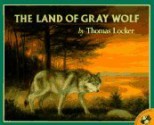 The Land of Gray Wolf - Thomas Locker