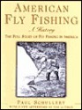 American Fly Fishing: An Illustrated History Updated with an Important New Afterword - Paul Schullery